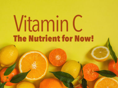 Vitamin C: The Nutrient for Now!